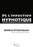 ETTZEVOGLOV Gérôme  De l´induction hypnotique - Hypnose progressive, rapide et instantanée  Librairie Eklectic