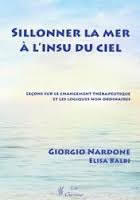 NARDONE Giorgio Sillonner la mer à l´insu du ciel - Leçons sur le changement thérapeutique et les logiques non ordinaires Librairie Eklectic