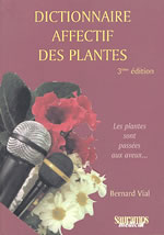 VIAL Bernard Dictionnaire affectif des plantes. 3e édition. Les plantes sont passées aux aveux... Librairie Eklectic