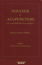 TERRAL Claudie Dr Douleur et acupuncture. De la recherche à la clinique Librairie Eklectic