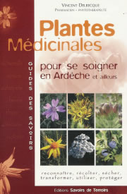 DELBECQUE Vincent Plantes médicinales pour se soigner en Ardèche et ailleurs. Guides des savoirs. Librairie Eklectic