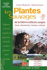 DELBECQUE Vincent & LEMOINE Grégori Les plantes sauvages de la Drôme et leurs usages Librairie Eklectic