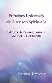 LAWRENCE Norman Principes Universels de Guérison Spirituelle. Extraits de l´enseignement de Joël S. Goldsmith Librairie Eklectic