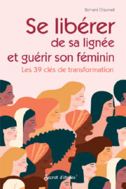 CHAUMEIL Bernard Se libérer de sa lignée et guérir son féminin. Les 39 clés de transformation Librairie Eklectic