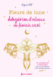 ROTT Virginie Autoguérison et reliance au féminin sacré.  Librairie Eklectic