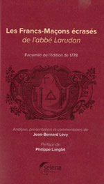 LEVY Jean-Bernard (édition et commentaires) Les franc-maçons écrasés, de l´Abbé Larudan (fac-similé de l´édition de 1778)
 Librairie Eklectic