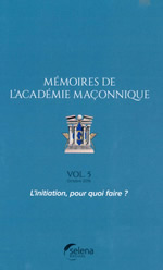 - Mémoires de l´Académie Maçonnique, n°5 : L´initiation, pour quoi faire ? Librairie Eklectic