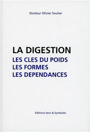 SOULIER Olivier Dr La digestion. Les clés du poids. Les formes. Les dépendances Librairie Eklectic