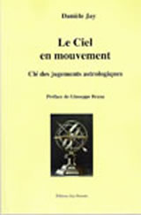 JAY Danièle Le Ciel en mouvement. Clé des jugements astrologiques. Préface de Giuseppe Bezza (2ème édition)  Librairie Eklectic