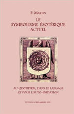 MARTIN Pierre Le symbolisme ésotérique actuel. Au quotidien, dans le langage et pour l´auto-initiation. Librairie Eklectic