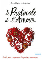 LE QUINTREC Jean-Marie Le Protocole de l´Amour. 6 clés pour comprendre l´expérience amoureuse.  Librairie Eklectic