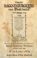 MARTY Jennifer & MACPARTHY Fred Usages Mago-Théurgiques des Psaumes selon la Kabbale Judaïque et Chrétienne. Sefer Shimush Tehilim & le Livre d´Or (édition DELUXE) Librairie Eklectic