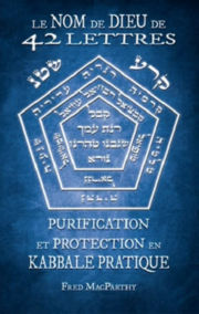 MACPARTHY Fred le Nom de Dieu 42 lettres. Purification et protection en Kabbale pratique - Qabale Théosophique, Extatique 
et Pratique ou Qabalah Maâssith (édition DELUXE) Librairie Eklectic