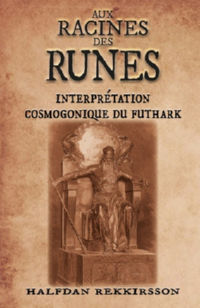 REKKIRSSON Halfdan Aux racines des runes. Interprétation cosmogonique du futhark Librairie Eklectic