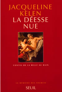 KELEN Jacqueline Déesse nue (La). Contes de la belle au bain Librairie Eklectic