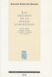 ONIANS Richard Broxton Origines de la pensée européenne (Les). Sur corps, esprit, âme, monde, temps et destin Librairie Eklectic