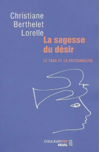 BERTHELET LORELLE Christiane Sagesse du désir (La) : le yoga et la psychanalyse Librairie Eklectic