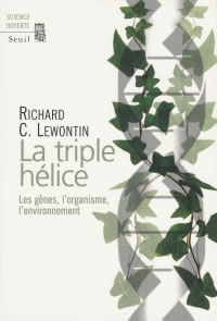LEWONTIN Richard Triple hÃ©lice (La) : les gÃªnes, lÂ´organisme, lÂ´environnement Librairie Eklectic