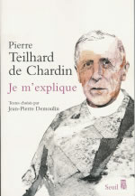 TEILHARD DE CHARDIN Pierre Je m´explique. Textes choisis par Jean-Pierre Demoulin Librairie Eklectic