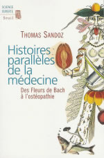SANDOZ Thomas Histoires parallÃ¨les de la mÃ©decine. Des fleurs de Bach Ã  lÂ´ostÃ©opathie Librairie Eklectic