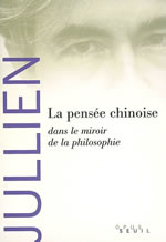 JULLIEN François Pensée chinoise dans le miroir de la philosophie (La) Librairie Eklectic