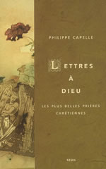 CAPELLE Philippe Lettres à Dieu. Les plus belles prières chrétiennes Librairie Eklectic