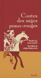 FAULIOT Pascal & FISCHMANN Patrick Contes des sages peaux-rouges Librairie Eklectic