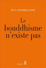 ROMMELUERE Eric Le bouddhisme n´existe pas Librairie Eklectic