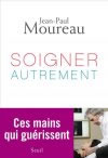 MOUREAU Jean-Paul  Soigner autrement  Librairie Eklectic