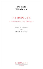 TRAWNY Peter Heidegger, une introduction critique. Traduit de lÂ´allemand par Marc de Launay.  Librairie Eklectic