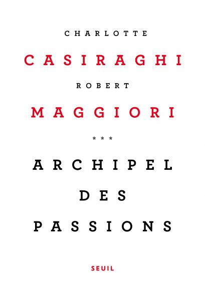 CASIRAGHI Charlotte & MAGGIORI Robert Archipel des passions Librairie Eklectic