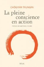 TRUNGPA Chögyam La pleine conscience en action. Préface de Matthieu Ricard Librairie Eklectic