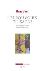 JOAS Hans Les Pouvoirs du sacré. Une alternative au récit du désenchantement Librairie Eklectic