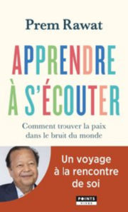 RAWAT Prem Apprendre à s´écouter. Comment trouver la paix dans le bruit du monde. Librairie Eklectic