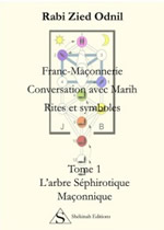 RABI ZIED ODNIL Franc-maçonnerie. Conversation avec Marih. Rites et Symboles - Tomes 1 : L´arbre Séphirotique maçonnique Librairie Eklectic