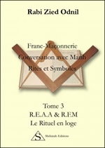 RABI ZIED ODNIL Franc-Maçonnerie. Conversations avec Marih. Rites et symboles - Tome 3 R.E.A.A & R.F.M, le rituel maçonnique  Librairie Eklectic