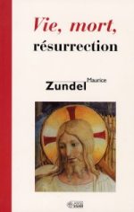 ZUNDEL Maurice Vie, mort, résurrection Librairie Eklectic