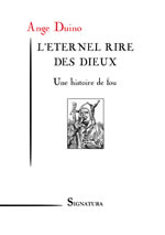 DUINO Ange L´éternel rire des dieux. Une histoire de fou Librairie Eklectic