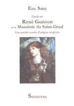 SABLE Erik Etudes sur René Guénon et la Massénie du Saint Graal. Un société socrète d´orgine templière  Librairie Eklectic