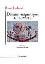 LACHAUD René Divinités énigmatiques de l´Egypte  Librairie Eklectic