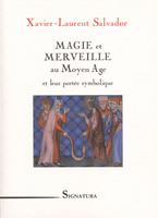 SALVADOR Xavier Laurent Magie et Merveille au Moyen Age et leur portée symbolique Librairie Eklectic