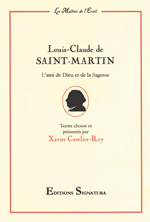 SAINT-MARTIN Louis-Claude de Louis-Claude DE SAINT-MARTIN, l´ami de Dieu et de la sagesse.
Textes choisis et présentés par Xavier Cuvelier-Roy Librairie Eklectic