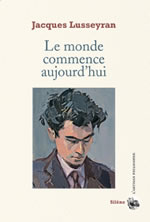 LUSSEYRAN Jacques Le monde commence aujourd´hui Librairie Eklectic