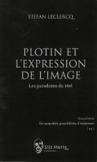 LECLERCQ Stéfan Plotin et l´expression de l´image. Les paradoxes du réel Librairie Eklectic