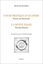 SCHWAEBLE René Cours pratique d´alchimie. Notes sur Paracelse. Suivi de : La Divine Magie, de Nicolas Flamel Librairie Eklectic