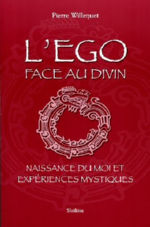 WILLEQUET Pierre L´EGO FACE AU DIVIN - Naissance du Moi et expériences mystiques Librairie Eklectic