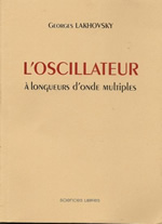 LAKHOVSKY Georges L´oscillateur à longueurs d´onde multiples  Librairie Eklectic