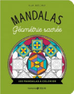 GUILLOUX Alan Mandalas Géométrie sacrée. 100 mandalas à colorier Librairie Eklectic