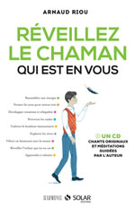 RIOU Arnaud  Réveillez le chaman qui est en vous (+ CD chants et méditations guidées)  Librairie Eklectic