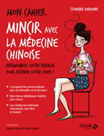 DARDAINE Florence  Mon cahier mincir avec la médecine chinoise. Rééquilibrez votre énergie pour affiner votre corps! Librairie Eklectic